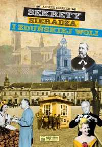 Sekrety Sieradza i Zduńskiej Woli
Autor: Sznajder Andrzej