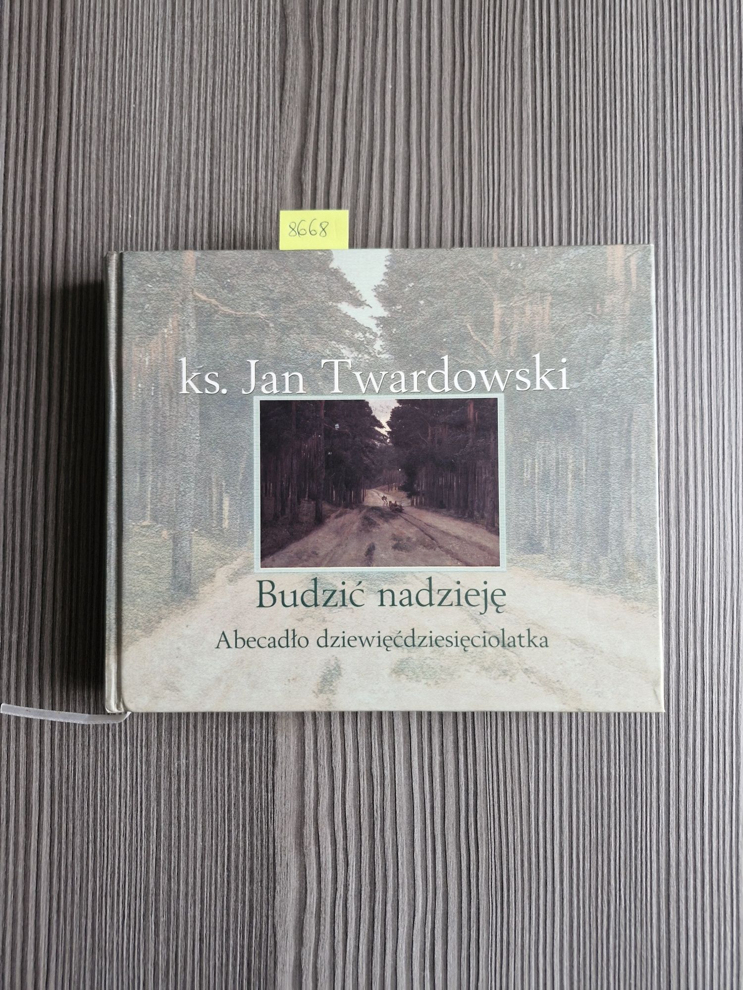 8668. "Budzić nadzieję. Abecadło dziwiećdziesiolatka"Ks.Jan Twardowski