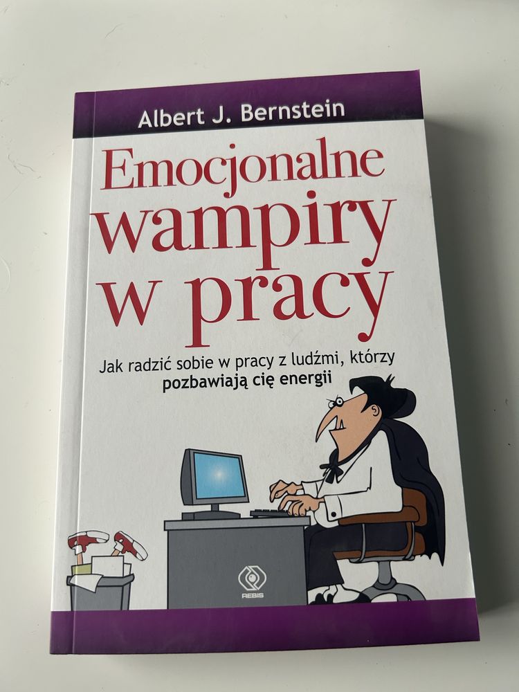 Emocjonalne wampiry w pracy - Albert J. Bernstein