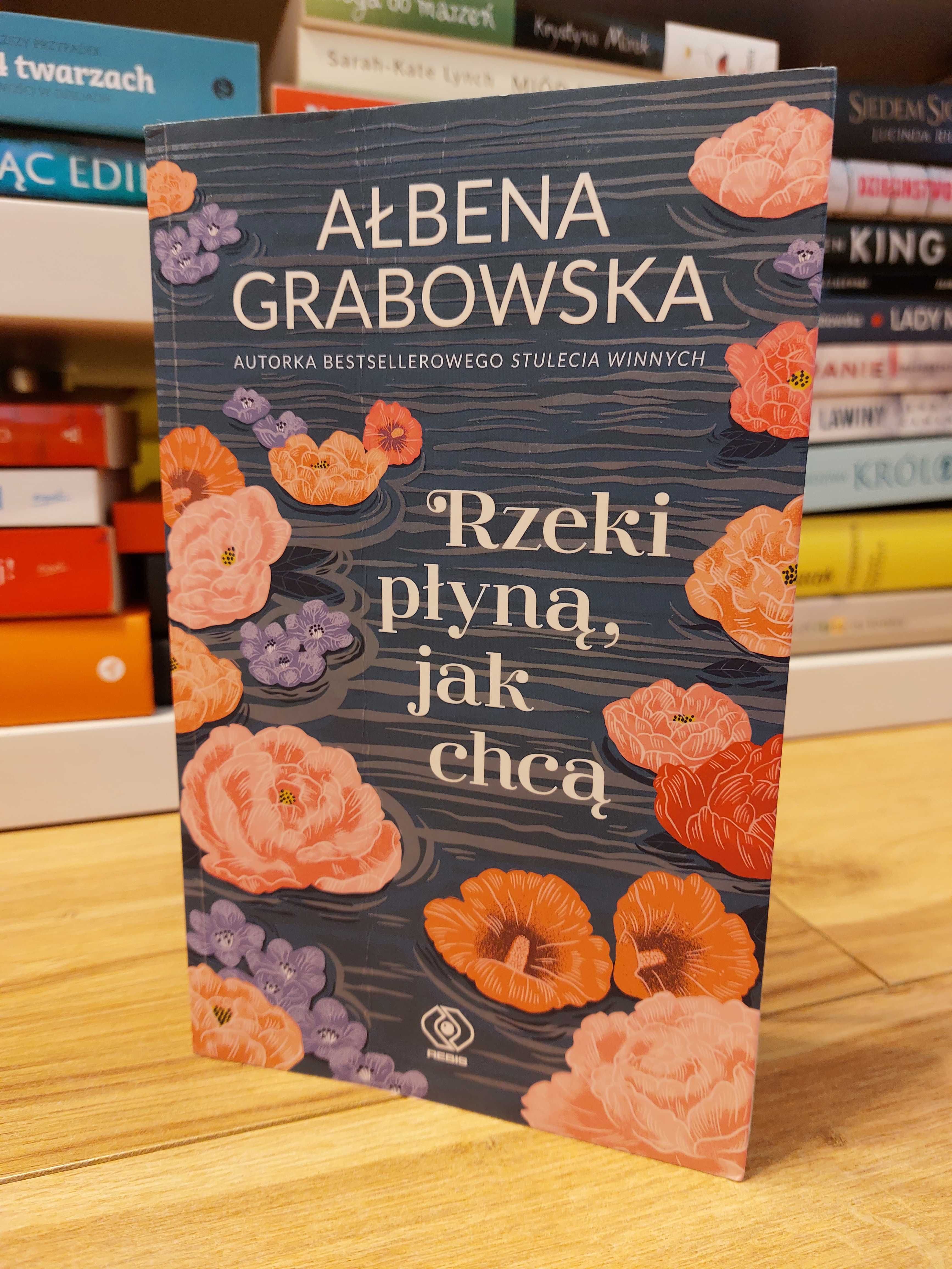 Ałbena Grabowska, Rzeki płyną jak chcą