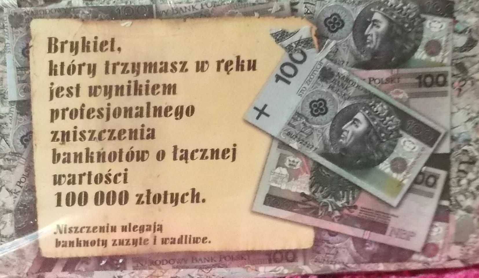 Brykiet zniszczonych banknotów 100 zł .