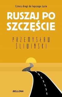 Ruszaj Po Szczęście. Cztery Drogi Do Lepszego.