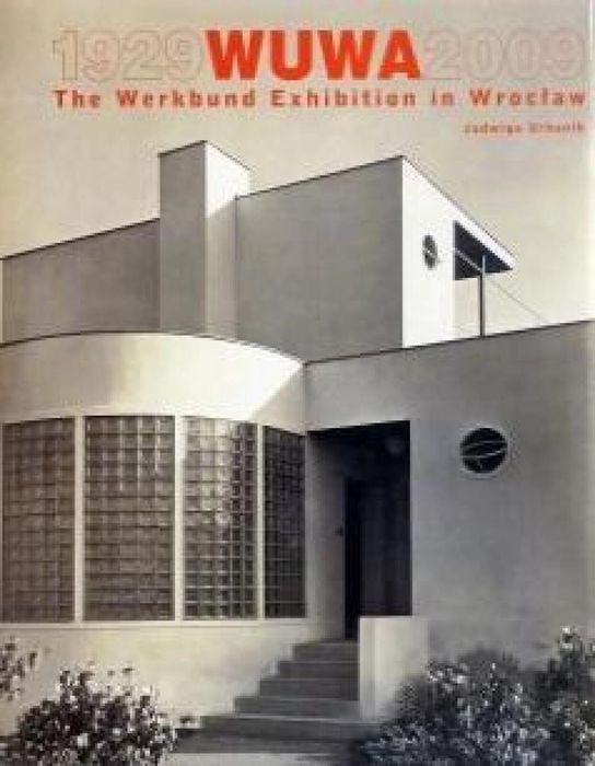 Wuwa 1929, 2009 The Werkbund Exhibition in Wroclaw Muzeum Architektury