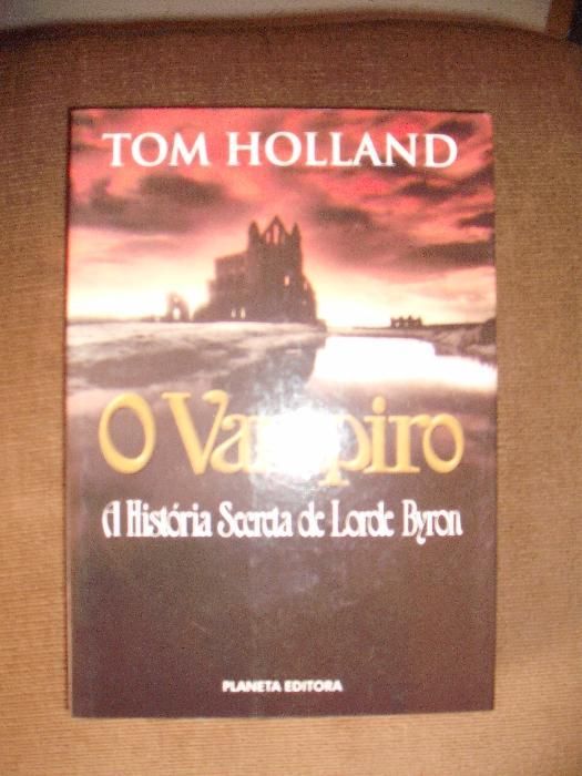 Tom Holland - O Vampiro, a História Secreta de Lorde Byron