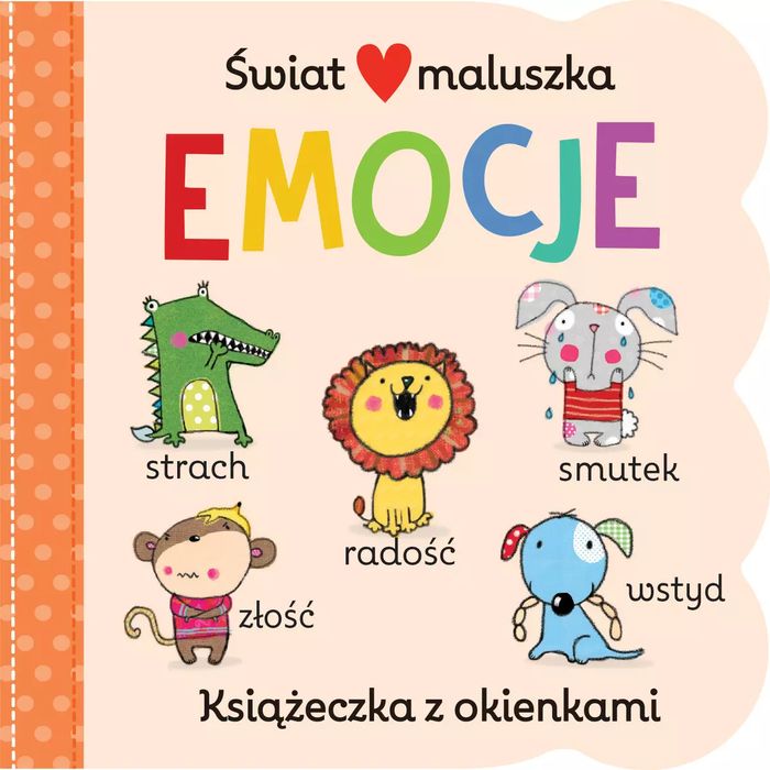 świat maluszka. Emocje. Książeczka z okienkami. Olesiejuk Sp. z o.o.