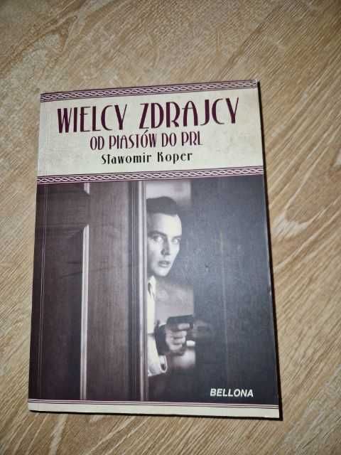 Wielcy zdrajcy Od Piastów do PRL Sławomir Koper