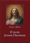 O życiu Jezusa Chrystusa Aa Tomasz a Kempis Rok wydania: 2018, oprawa