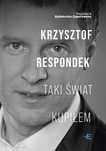 Krzysztof Respondek. Taki świat kupiłem. Emocje Plus Minus