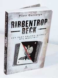 Piotr Gursztyn - Ribbentrop-Beck. Czy pakt Polska-Niemcy był możliwy?