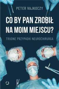 Co by pan zrobił na moim miejscu? - Peter Vajkoczy