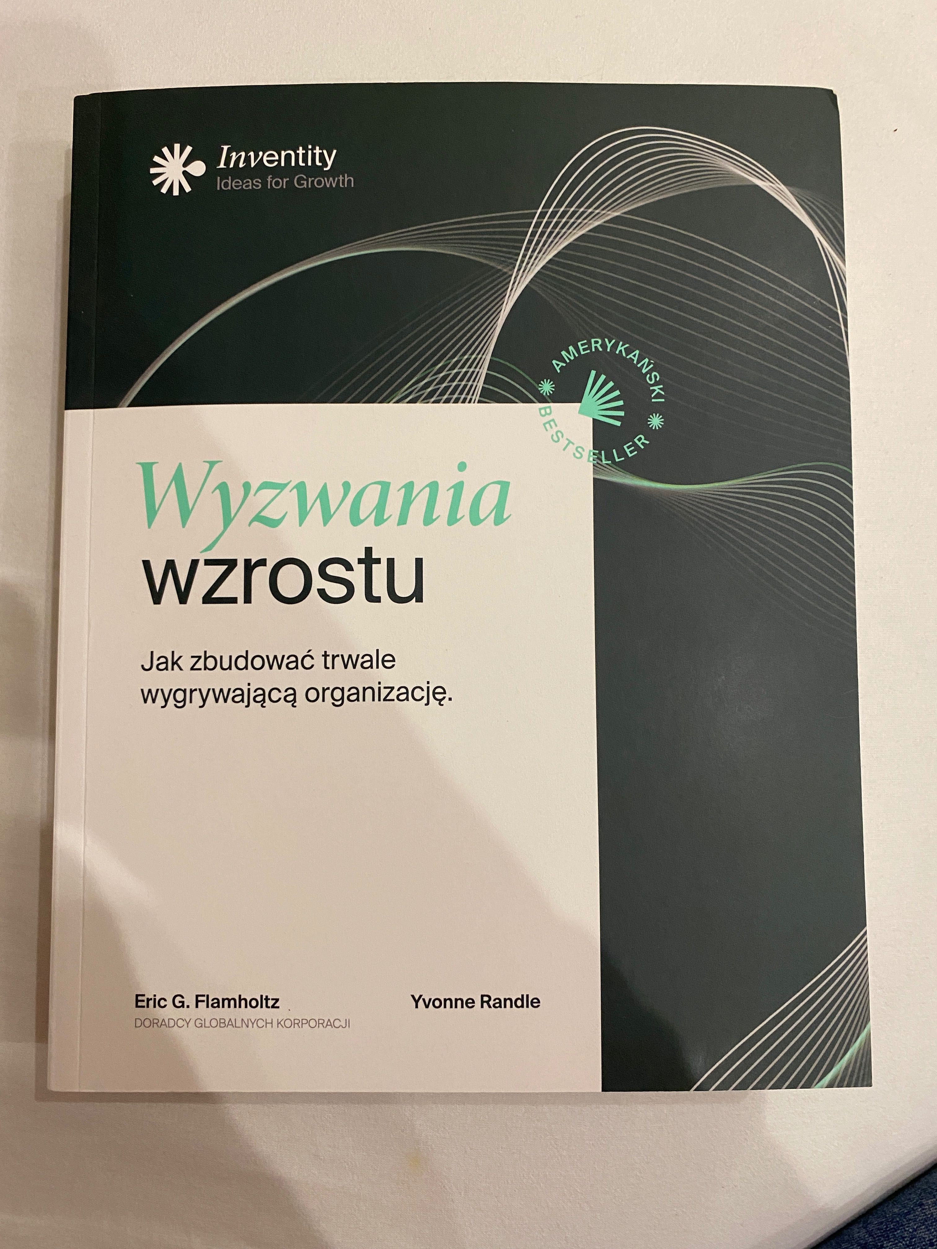 "Wyzwania wzrostu. Jak zbudować trwale wygrywającą organizację"