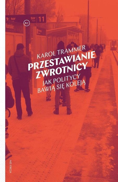 Przestawianie zwrotnicy Krytyki Politycznej Karol Trammer Rok wydania: