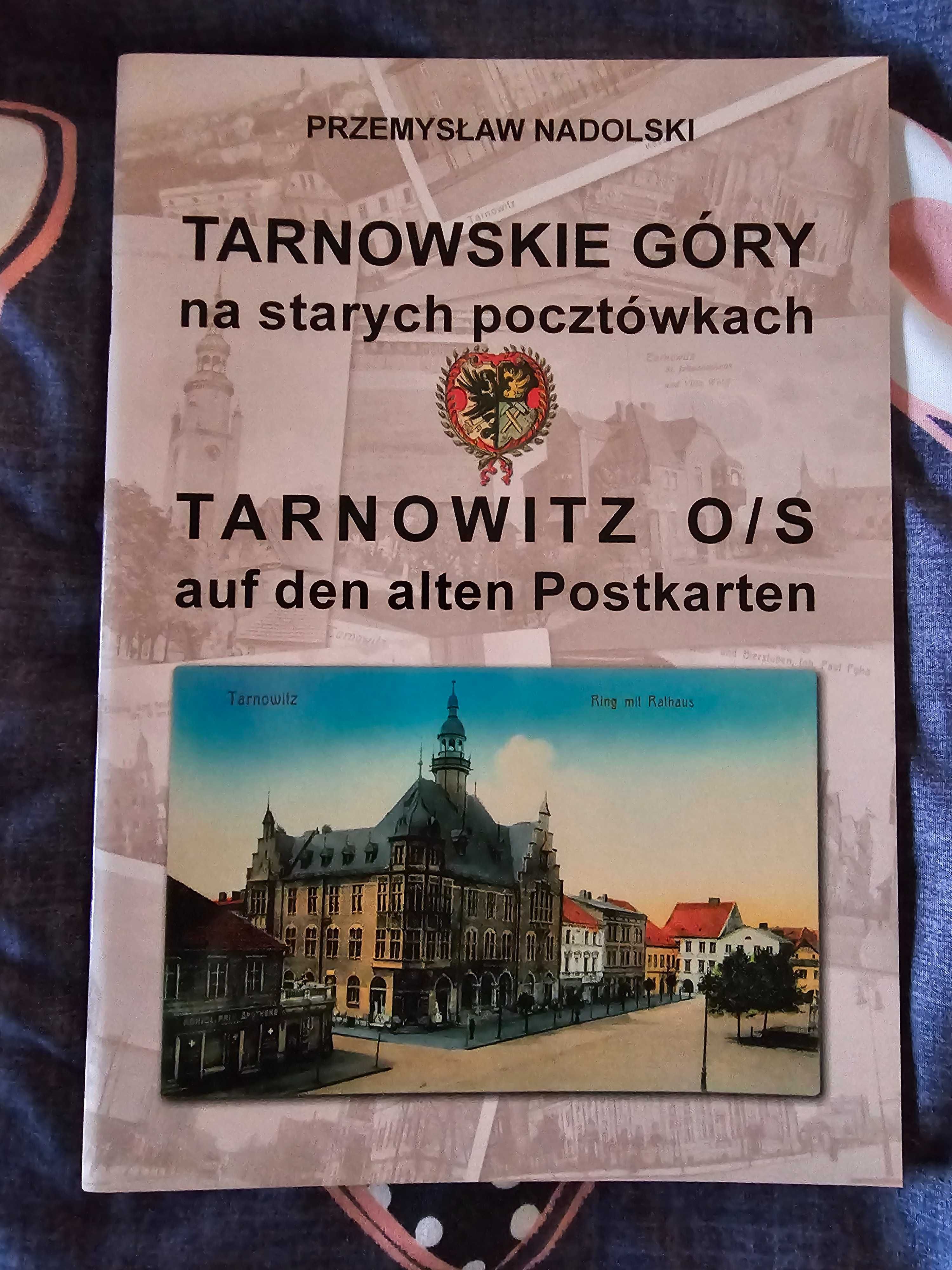 Przemysław Nadolski - Tarnowskie Góry na starych pocztówkach