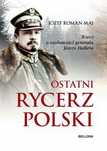 Ostatni Rycerz Polski Józef Roman Maj