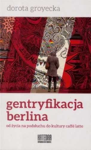 Gentryfikacja Berlina - Dorota Groytecka