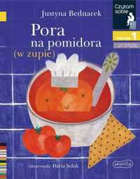 Czytam sobi. Pora na pomidora (w zupie) - Justyna Bednarek