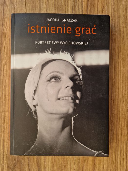 Istnienie grać. Portret Ewy Wycichowskiej - Jagoda Ignaczak