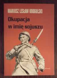 Okupacja w imię sojuszu - Mariusz Lesław Krogulski