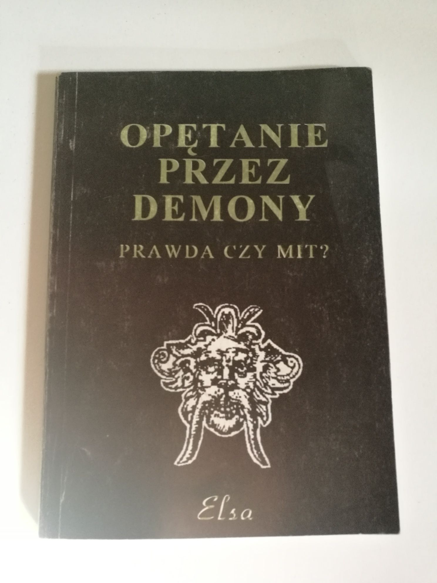 Książka "Opętanie przez demony, prawda czy mit?"