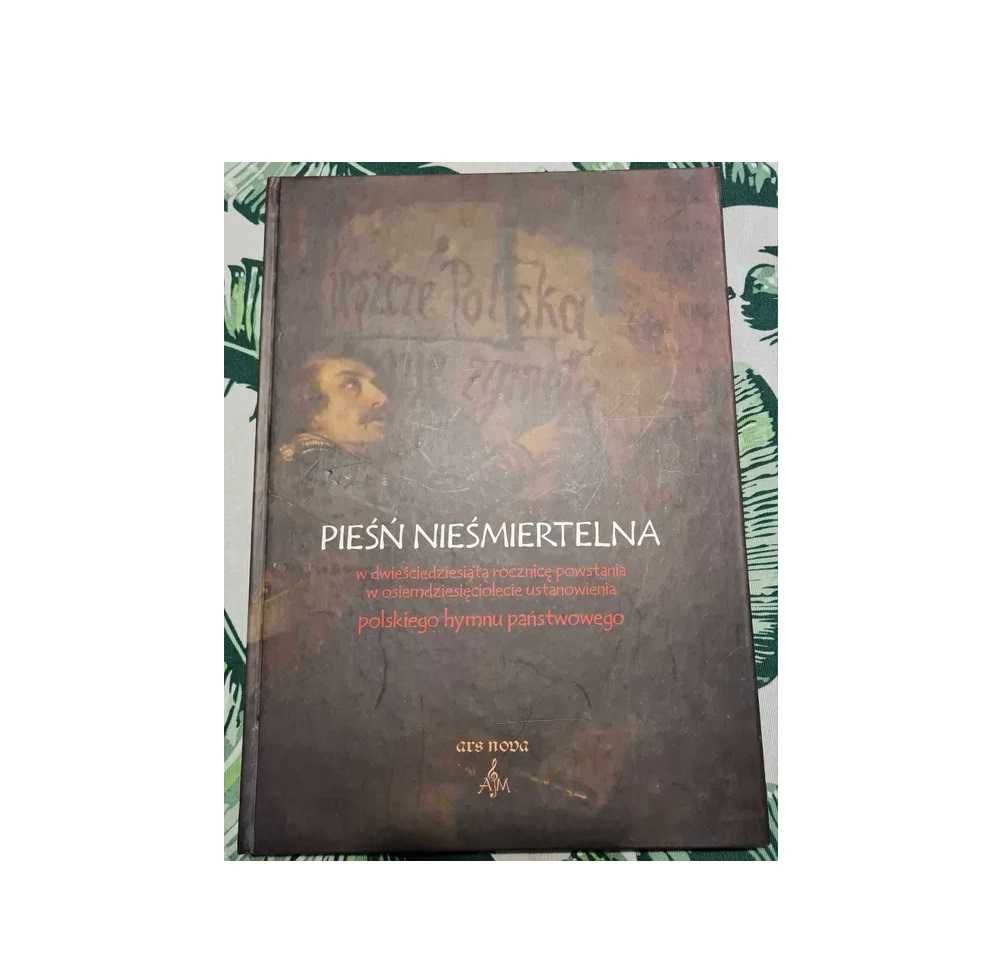Pieśń nieśmiertelna. W 210 rocznicę powstania polskiego hymnu.