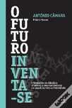 O Futuro Inventa-se de António Câmara