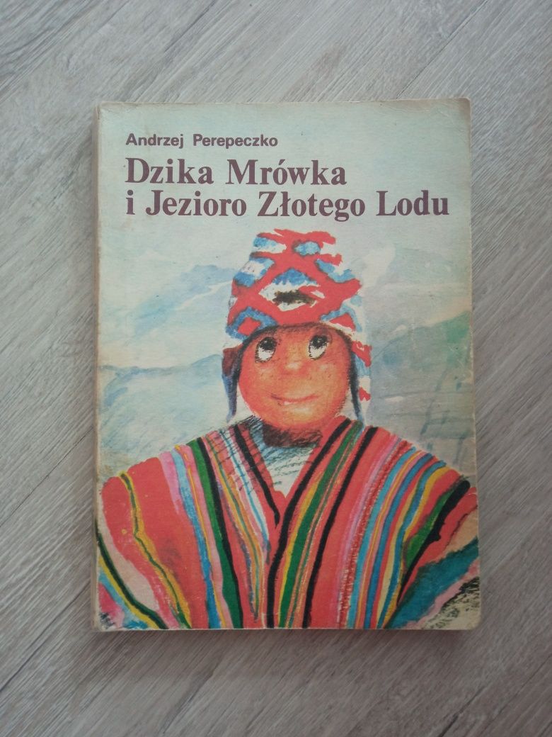 Dzika Mrówka i Jezioro Złotego Lodu. Andrzej Perepeczko