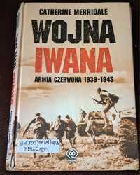 Wojna Iwana. Armia czerwona 1939- 1945. C. Merridale.