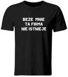 Koszulka Beze mnie ta firma nie istnieje, roz. XXL