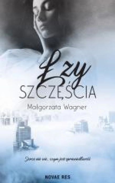 Łzy szczęścia Novae Res Małgorzata Wagner Rok wydania: 2022, oprawa