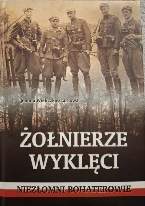 Żołnierze wyklęci. Niezłomni bohaterowie