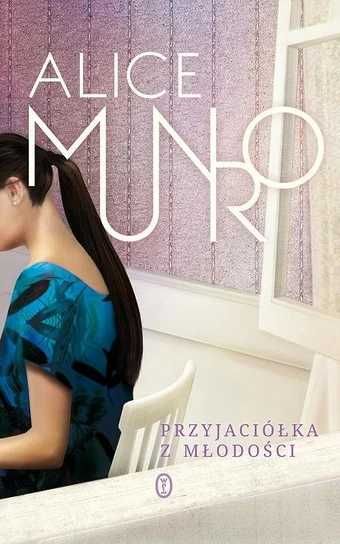 Przyjaciółka z młodości. Alice Munro (Nowa)