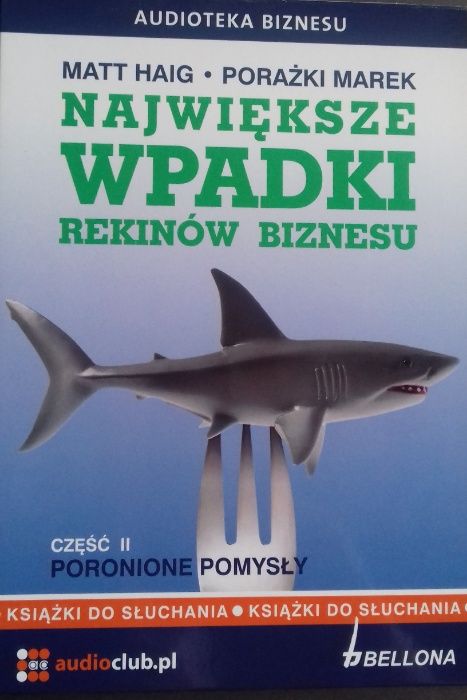 Największe Wpadki Rekinów Biznesu Część II Poronione Pomysły Audiobook