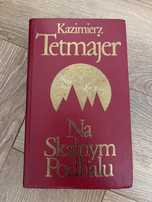 Kazimierz Tetmajer Na skalnym podhalu.