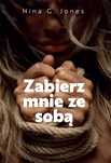 Zabierz Mnie Ze Sobą  Nina G. Jones