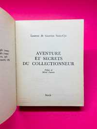 Aventure et Secrets du Collectioneur - Laurent de Gouvion Saint-Cyr