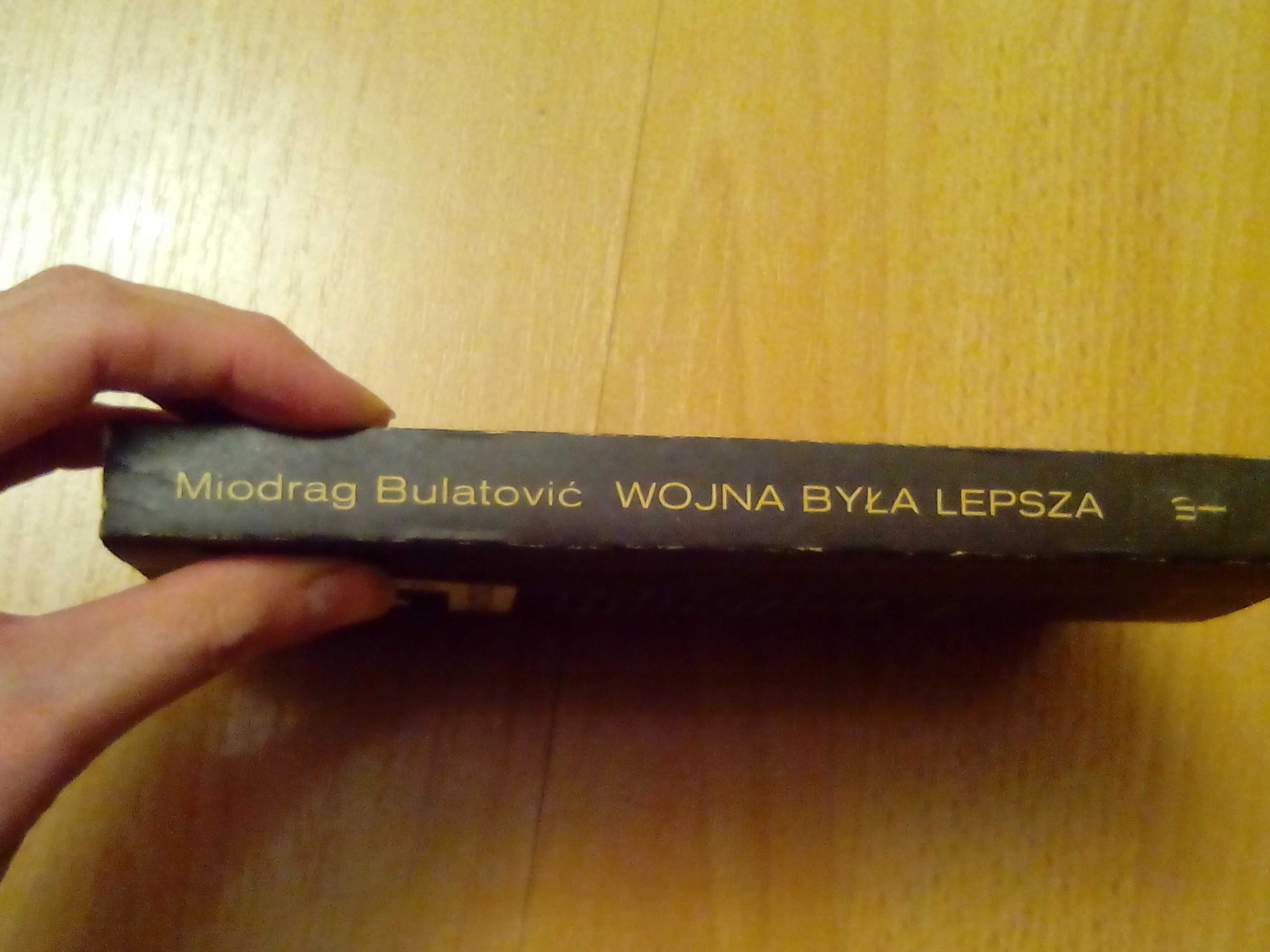 Wojna była lepsza - Miodrag Bulatović