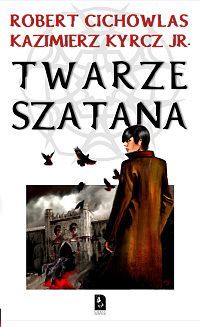 Robert Cichowlas, Kazimierz Kyrcz Jr. - "Twarze Szatana" nowa
