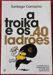 Santiago Camacho- A Troika e os 40 Ladrões [Esfera dos Livros]
