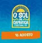 Festival SOL DA CAPARICA - sábado dia 16 de agosto - LOTE 3