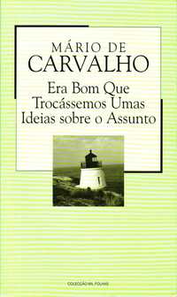 Era Bom que Trocássemos umas Ideias Sobre o Assunto -Mário de Carvalho