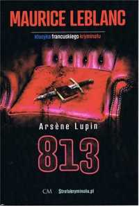 Arsene Lupin: 813 - Maurice Leblanc