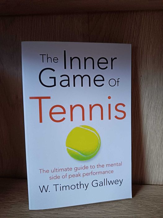 The Inner Game of Tennis (W. Timothy Gallwey)