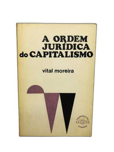 A Ordem Jurídica do Capitalismo 2º Edição de 1976 - Vital Moreira