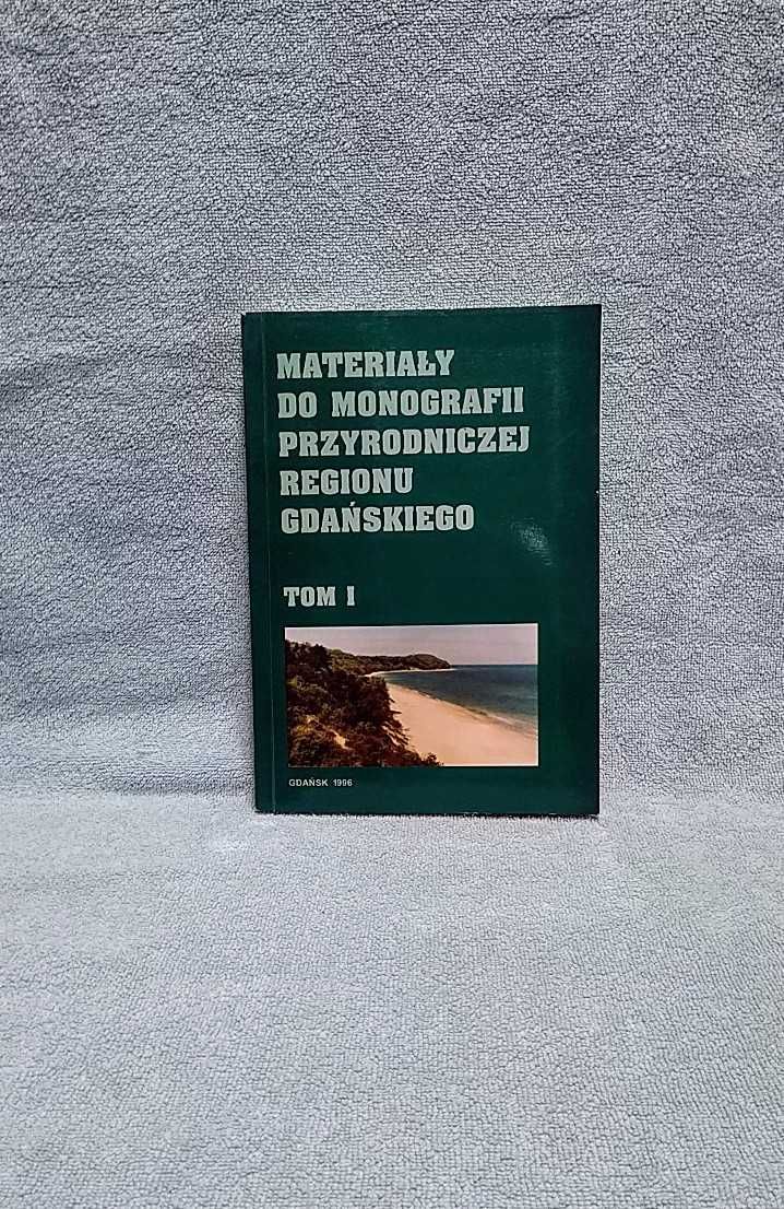 Materiały do monografii przyrodniczej regionu gdańskiego tom 1