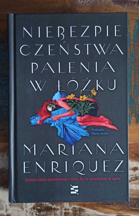 Mariana Enriquez - Niebezpieczeństwa palenia w łóżku, POLECAM!