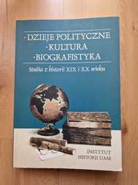 Dzieje polityczne. Biografistyka. Studia z historii XIX i XX w. UAM