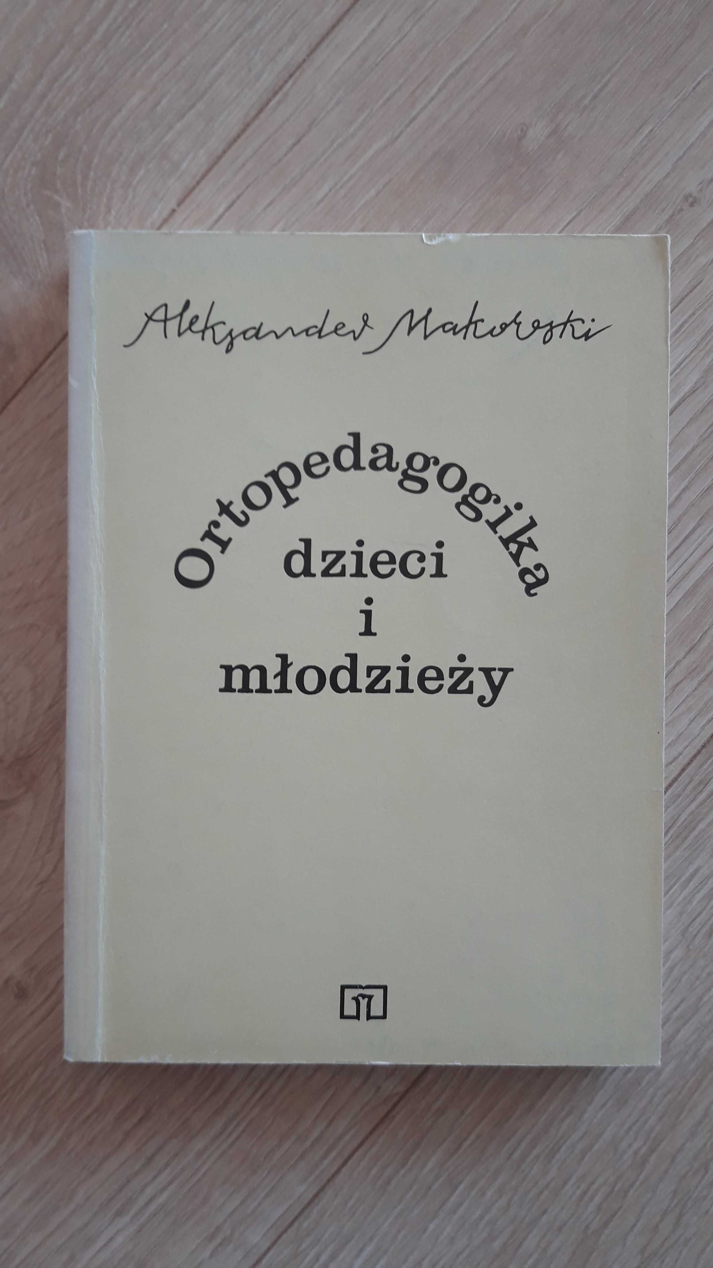 Ortopedagogika dzieci i młodzieży Aleksander Makowski