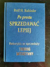 Po prostu Sprzedawać lepiej Retoryka w sprzedaży  RH Ruhleder