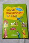 Słownik frazeologizmy dla dzieci  kl. I- III