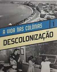 A Vida Nas Colónias, Descolonização